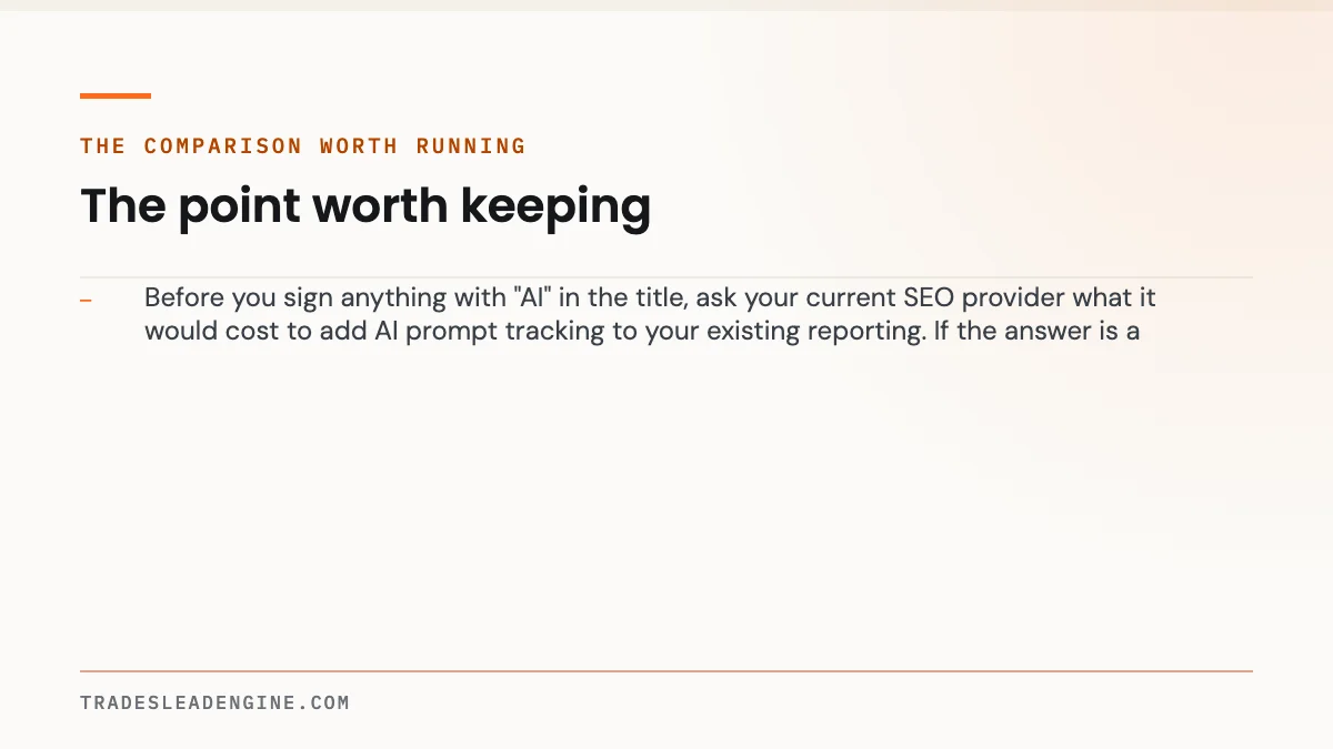 What AI Search Optimization Actually Costs a Contractor — and What It Can't Do 3 Key point on ai search optimization: The comparison worth running — Before you sign anything with "AI" in the title, ask your current SEO provider what it would cost to add AI prompt tracking to your existing reporting. If the a