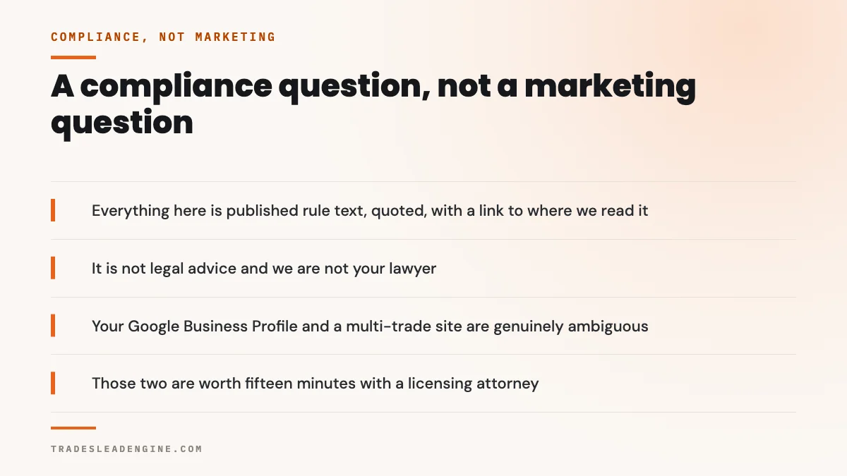 ¿Tiene que poner su número de licencia en su sitio web en Texas? 3 Una pregunta de cumplimiento legal, no de marketing. Todo aquí es texto publicado de las reglas, citado, con un enlace a donde lo leímos. No es asesoría legal y no somos sus abogados. Su Perfil de Empresa en Google y un sitio de varios oficios son de verdad ambiguos. Esos dos casos valen quince minutos con un abogado de licencias.